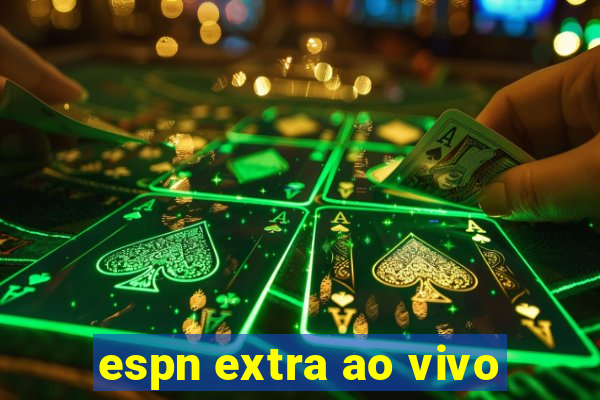 espn extra ao vivo